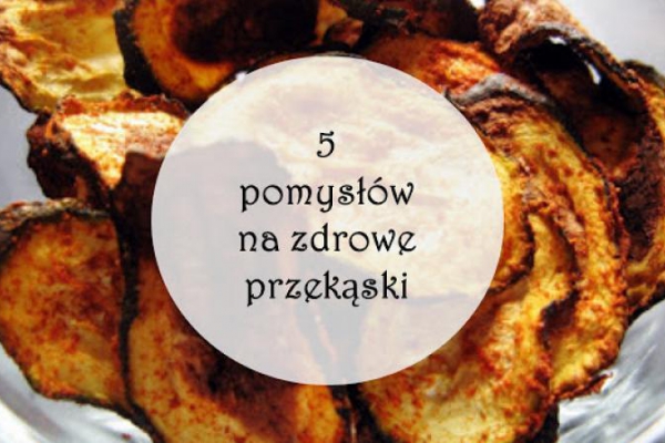 5 pomysłów na zdrowe przekąski