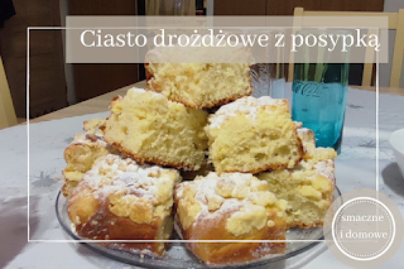 Szybkie ciasto drożdżowe z kruszonką – puszyste, domowe i bez długiego czekania!